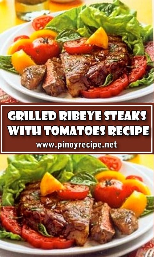 Grilled Ribeye Steaks with Tomatoes Recipe