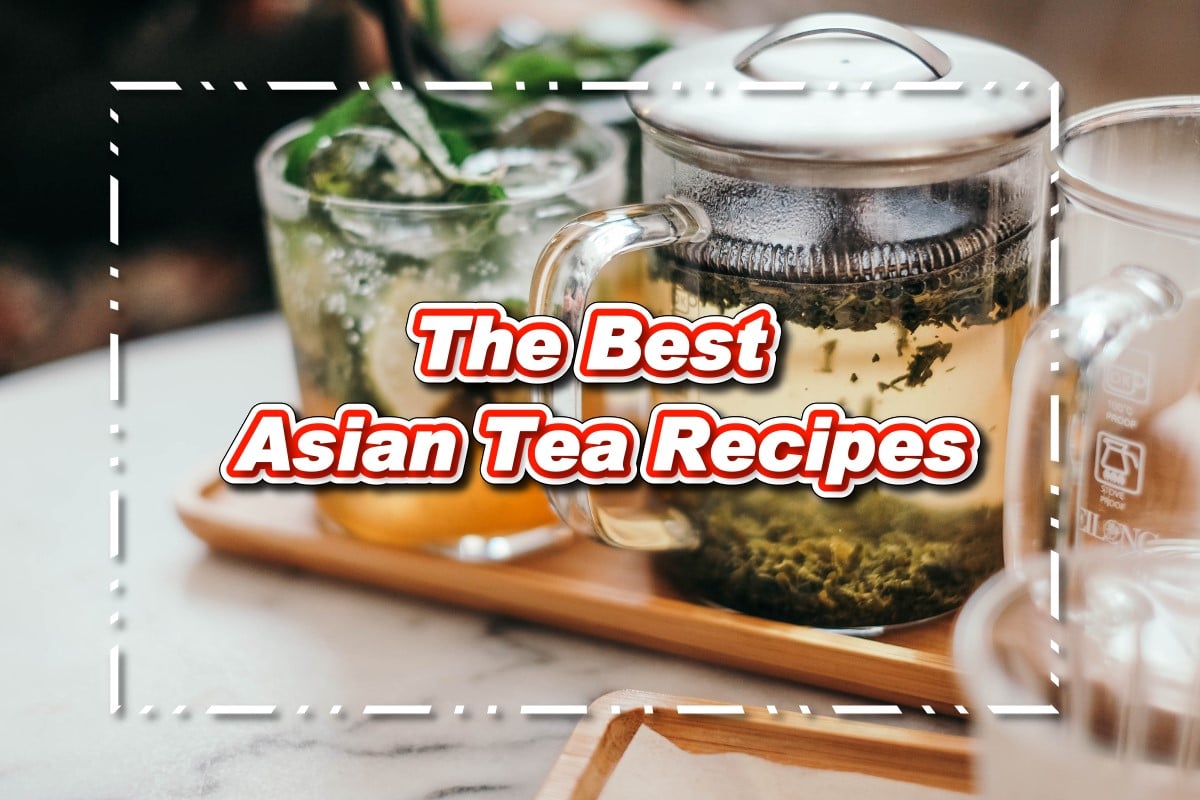 The Best Asian Tea Recipes