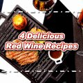 4 Delicious Red Wine Recipes You Can Cook