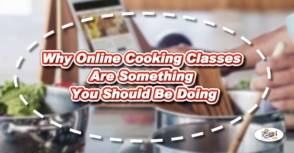 Why Online Cooking Classes Are Something You Should Be Doing - FB