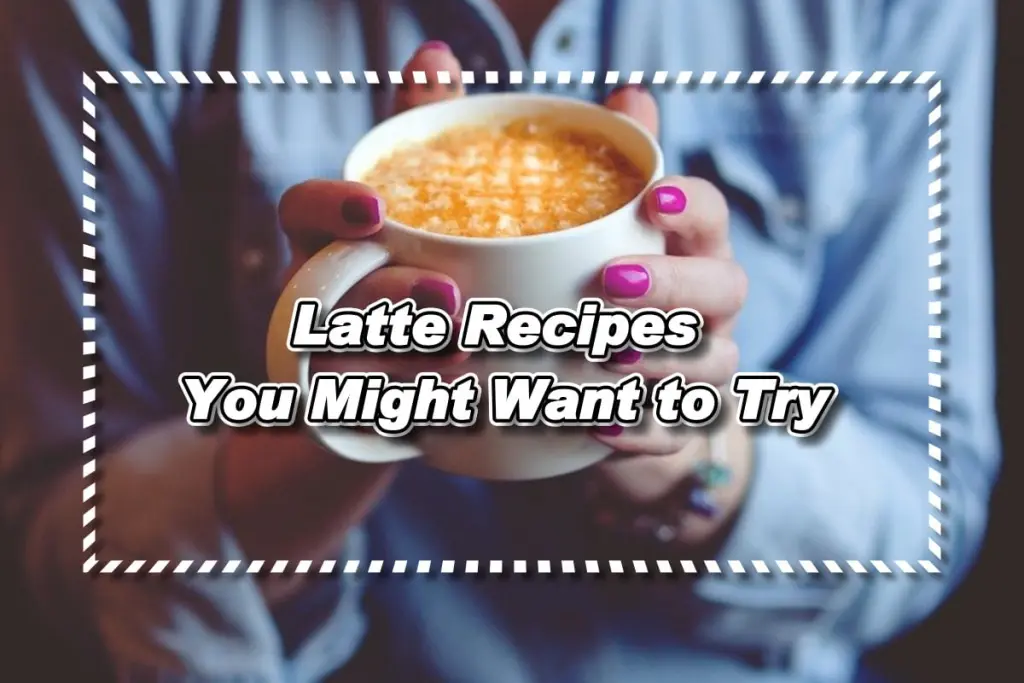 Latte Recipes