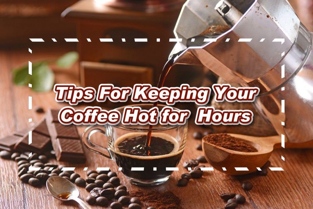 How To Keep Coffee Hot 