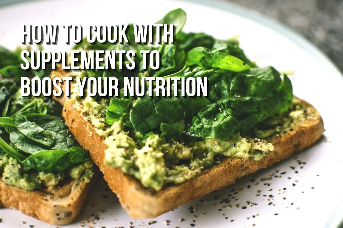 How to Cook with Supplements to Boost Your Nutrition