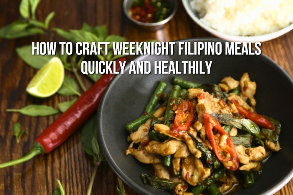 How to Craft Weeknight Filipino Meals Quickly and Healthily