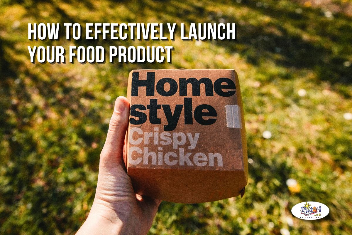 How to Effectively Launch Your Food Product