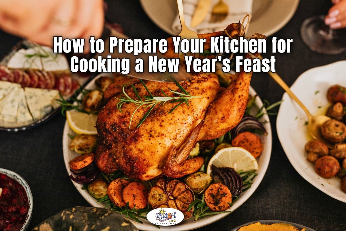 How to Prepare Your Kitchen for Cooking a New Year’s Feast