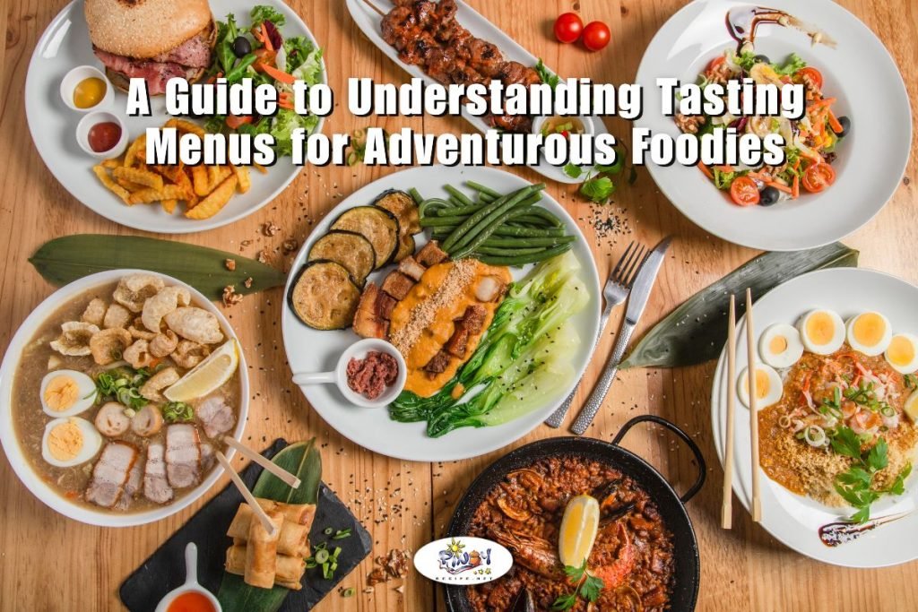 A Guide to Understanding Tasting Menus for Adventurous Foodies - Pinoy ...