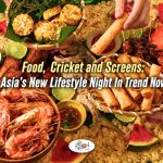 Food, Cricket and Screens Asia’s New Lifestyle Night In Trend Now