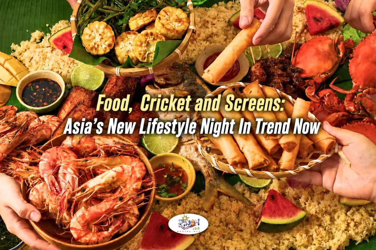 Food, Cricket and Screens Asia’s New Lifestyle Night In Trend Now
